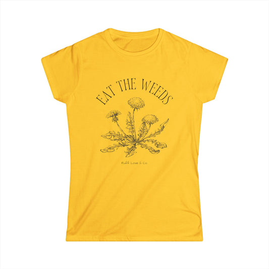 "Eat the Weeds" Dandelion Humor - Women's Tee