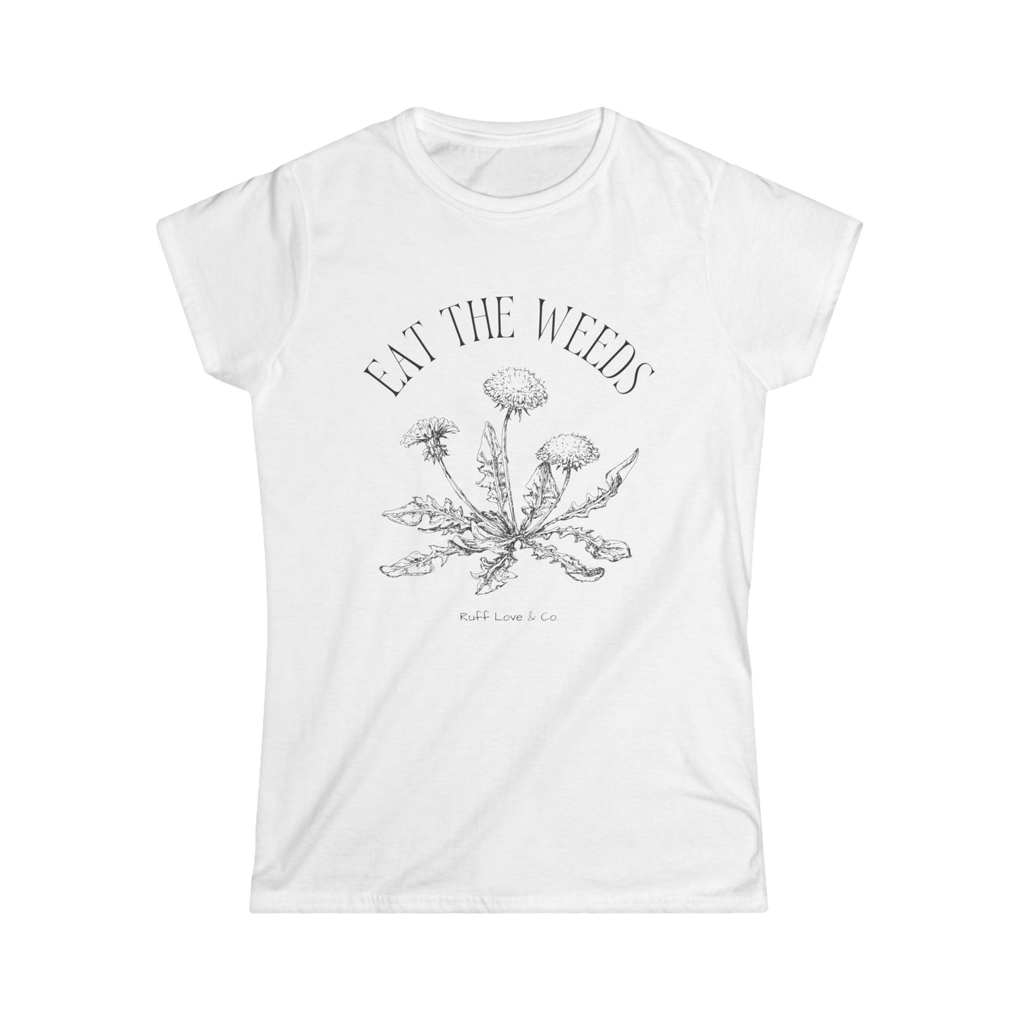 "Eat the Weeds" Dandelion Humor - Women's Tee